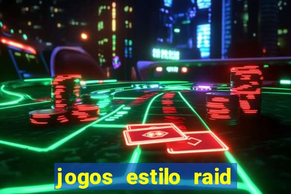 jogos estilo raid shadow legends